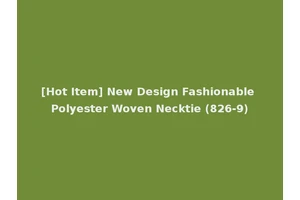 [Hot Item] New Design Fashionable Polyester Woven Necktie (826-9)