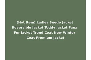 [Hot Item] Ladies Suede Jacket Reversible Jacket Teddy Jacket Faux Fur Jacket Trend Coat New Winter Coat Premium Jacket