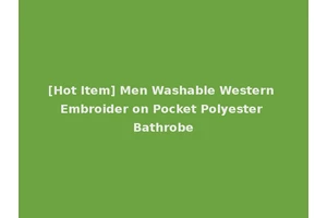 [Hot Item] Men Washable Western Embroider on Pocket Polyester Bathrobe