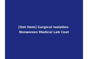 [Hot Item] Surgical Isolation Nonwoven Medical Lab Coat