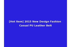 [Hot Item] 2015 New Design Fashion Casual PU Leather Belt
