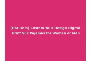 [Hot Item] Custom Your Design Digital Print Silk Pajamas for Women or Men
