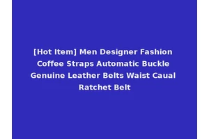 [Hot Item] Men Designer Fashion Coffee Straps Automatic Buckle Genuine Leather Belts Waist Caual Ratchet Belt