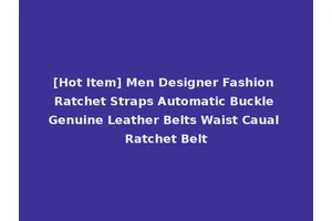 [Hot Item] Men Designer Fashion Ratchet Straps Automatic Buckle Genuine Leather Belts Waist Caual Ratchet Belt