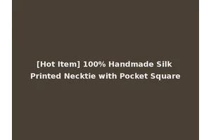[Hot Item] 100% Handmade Silk Printed Necktie with Pocket Square