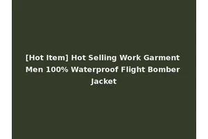 [Hot Item] Hot Selling Work Garment Men 100% Waterproof Flight Bomber Jacket