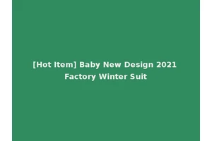 [Hot Item] Baby New Design 2021 Factory Winter Suit