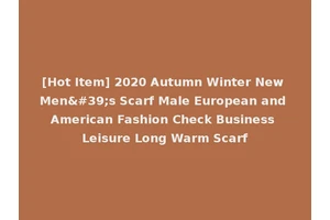 [Hot Item] 2020 Autumn Winter New Men's Scarf Male European and American Fashion Check Business Leisure Long Warm Scarf