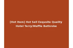 [Hot Item] Hot Sell Exqusite Quality Hotel Terry/Waffle Bathrobe