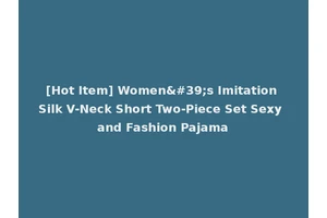 [Hot Item] Women's Imitation Silk V-Neck Short Two-Piece Set Sexy and Fashion Pajama