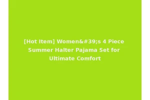 [Hot Item] Women's 4 Piece Summer Halter Pajama Set for Ultimate Comfort