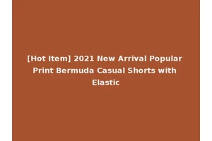 [Hot Item] 2021 New Arrival Popular Print Bermuda Casual Shorts with Elastic