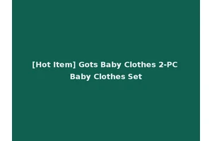 [Hot Item] Gots Baby Clothes 2-PC Baby Clothes Set
