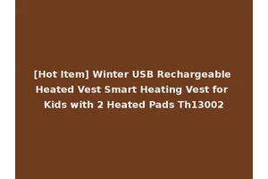 [Hot Item] Winter USB Rechargeable Heated Vest Smart Heating Vest for Kids with 2 Heated Pads Th13002