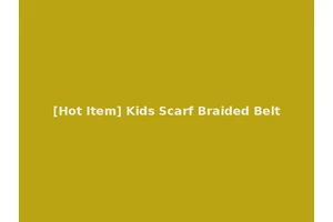 [Hot Item] Kids Scarf Braided Belt