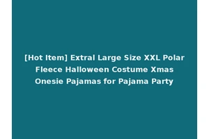 [Hot Item] Extral Large Size XXL Polar Fleece Halloween Costume Xmas Onesie Pajamas for Pajama Party