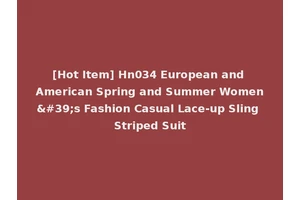 [Hot Item] Hn034 European and American Spring and Summer Women's Fashion Casual Lace-up Sling Striped Suit