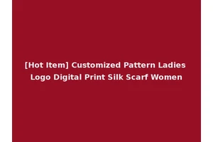 [Hot Item] Customized Pattern Ladies Logo Digital Print Silk Scarf Women