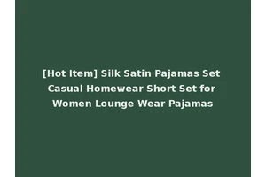 [Hot Item] Silk Satin Pajamas Set Casual Homewear Short Set for Women Lounge Wear Pajamas