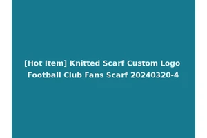 [Hot Item] Knitted Scarf Custom Logo Football Club Fans Scarf 20240320-4