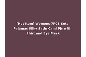 [Hot Item] Womens 7PCS Sets Pajamas Silky Satin Cami Pjs with Shirt and Eye Mask