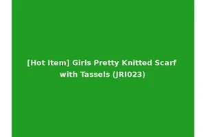 [Hot Item] Girls Pretty Knitted Scarf with Tassels (JRI023)