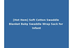 [Hot Item] Soft Cotton Swaddle Blanket Baby Swaddle Wrap Sack for Infant
