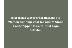 [Hot Item] Waterproof Breathable Women Running Vest for Adults Stand Collar Zipper Closure OEM Logo Softshell