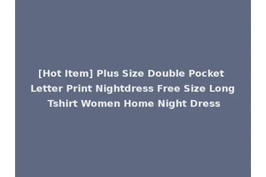 [Hot Item] Plus Size Double Pocket Letter Print Nightdress Free Size Long Tshirt Women Home Night Dress