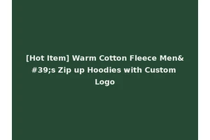 [Hot Item] Warm Cotton Fleece Men's Zip up Hoodies with Custom Logo