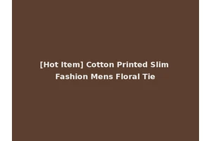[Hot Item] Cotton Printed Slim Fashion Mens Floral Tie