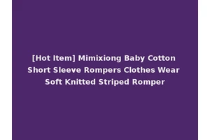 [Hot Item] Mimixiong Baby Cotton Short Sleeve Rompers Clothes Wear Soft Knitted Striped Romper