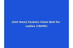 [Hot Item] Fashion Chain Belt for Ladies (CB095)