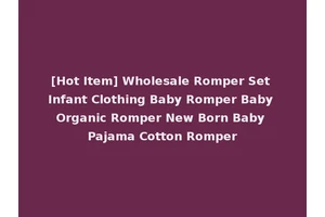 [Hot Item] Wholesale Romper Set Infant Clothing Baby Romper Baby Organic Romper New Born Baby Pajama Cotton Romper