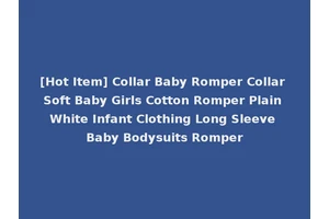 [Hot Item] Collar Baby Romper Collar Soft Baby Girls Cotton Romper Plain White Infant Clothing Long Sleeve Baby Bodysuits Romper