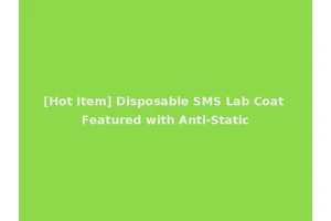 [Hot Item] Disposable SMS Lab Coat Featured with Anti-Static