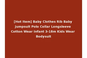 [Hot Item] Baby Clothes Rib Baby Jumpsuit Polo Collar Longsleeve Cotton Wear Infant 3-18m Kids Wear Bodysuit