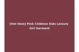 [Hot Item] Pink Children Kids Leisure Girl Garment