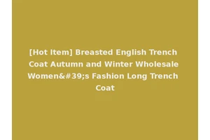 [Hot Item] Breasted English Trench Coat Autumn and Winter Wholesale Women's Fashion Long Trench Coat