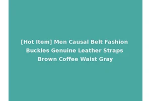[Hot Item] Men Causal Belt Fashion Buckles Genuine Leather Straps Brown Coffee Waist Gray
