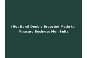 [Hot Item] Double Breasted Made to Measure Business Men Suits