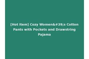 [Hot Item] Cozy Women's Cotton Pants with Pockets and Drawstring Pajama
