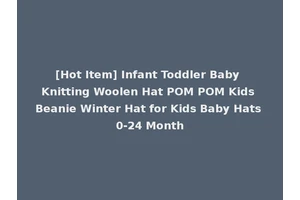 [Hot Item] Infant Toddler Baby Knitting Woolen Hat POM POM Kids Beanie Winter Hat for Kids Baby Hats 0-24 Month