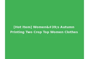 [Hot Item] Women's Autumn Printing Two Crop Top Women Clothes