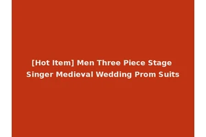 [Hot Item] Men Three Piece Stage Singer Medieval Wedding Prom Suits