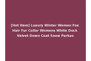 [Hot Item] Luxury Winter Women Fox Hair Fur Collar Womens White Duck Velvet Down Coat Snow Parkas