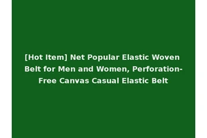 [Hot Item] Net Popular Elastic Woven Belt for Men and Women, Perforation-Free Canvas Casual Elastic Belt