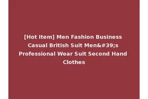 [Hot Item] Men Fashion Business Casual British Suit Men's Professional Wear Suit Second Hand Clothes