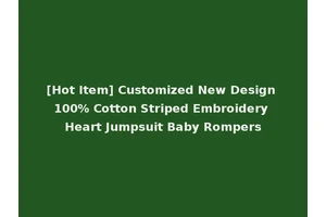 [Hot Item] Customized New Design 100% Cotton Striped Embroidery Heart Jumpsuit Baby Rompers