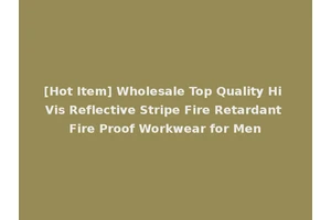 [Hot Item] Wholesale Top Quality Hi Vis Reflective Stripe Fire Retardant Fire Proof Workwear for Men